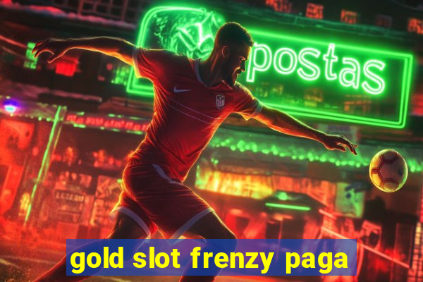 gold slot frenzy paga