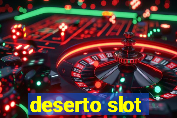 deserto slot