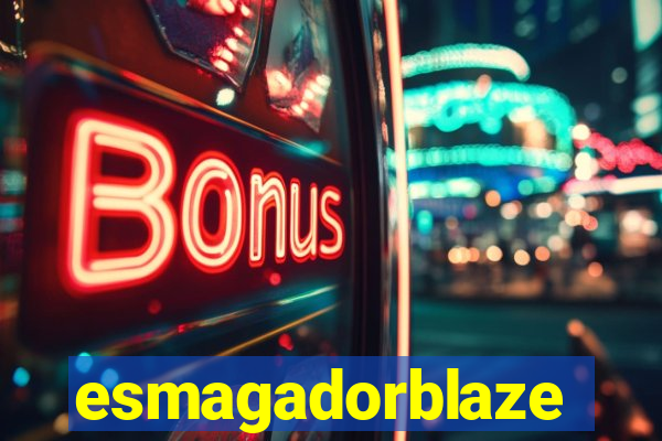 esmagadorblaze