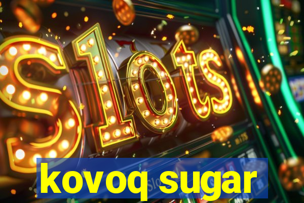 kovoq sugar