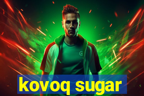 kovoq sugar