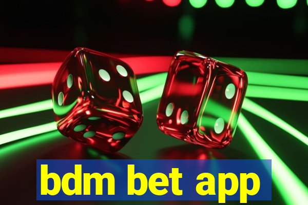 bdm bet app