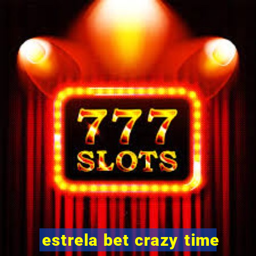 estrela bet crazy time