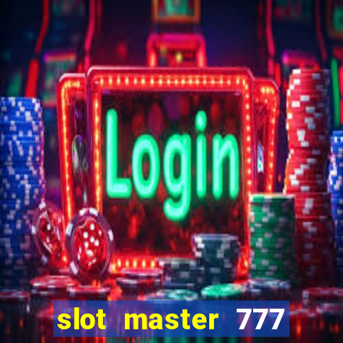 slot master 777 paga mesmo