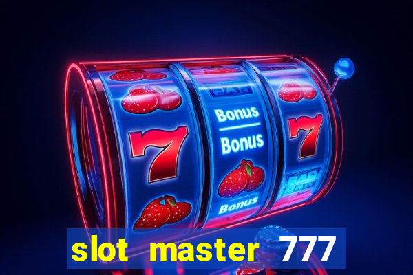 slot master 777 paga mesmo