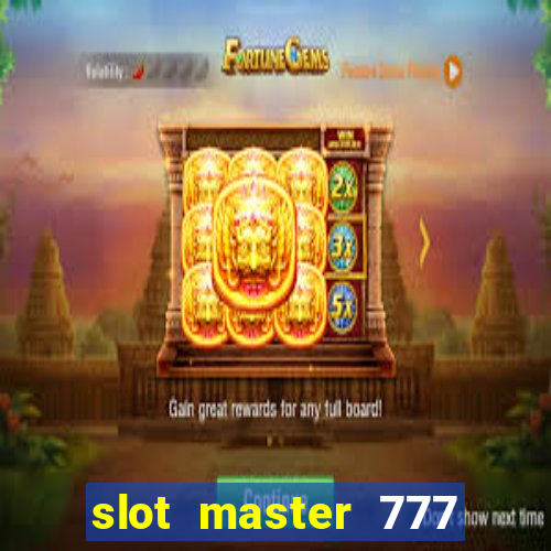 slot master 777 paga mesmo