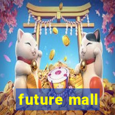 future mall