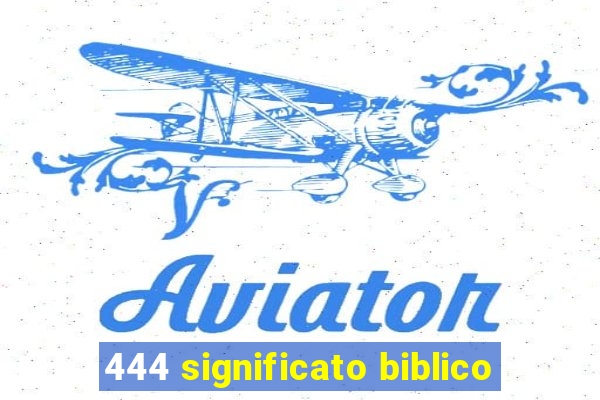 444 significato biblico