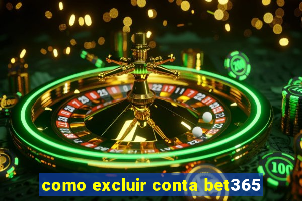 como excluir conta bet365