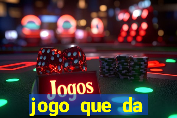 jogo que da dinheiro sem deposito