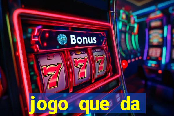 jogo que da dinheiro sem deposito