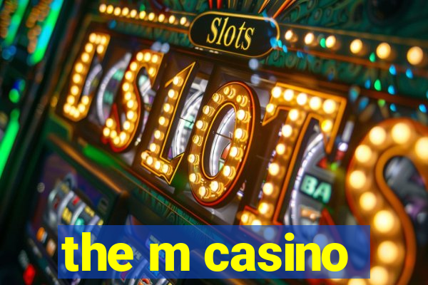 the m casino