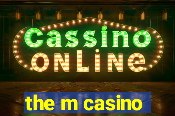 the m casino