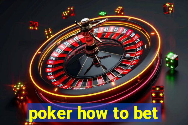 poker how to bet