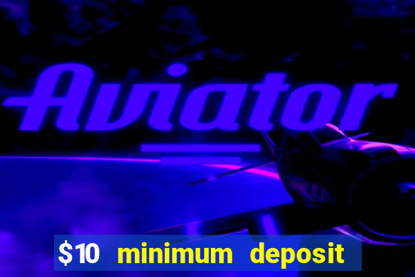 $10 minimum deposit casino nz 2021