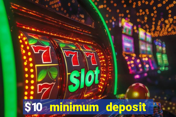 $10 minimum deposit casino nz 2021