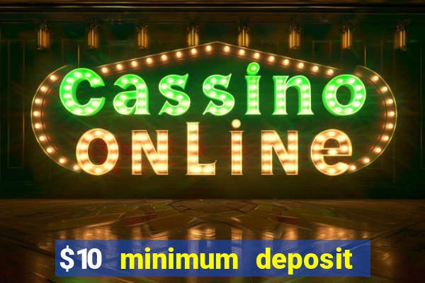 $10 minimum deposit casino nz 2021