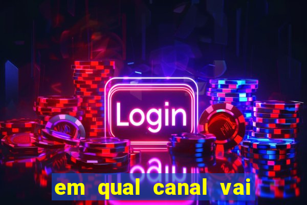 em qual canal vai passar o jogo do internacional hoje