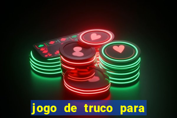 jogo de truco para ganhar dinheiro