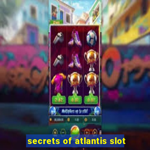 secrets of atlantis slot