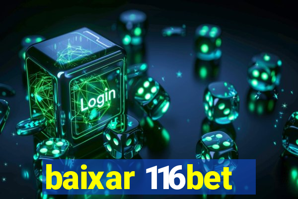 baixar 116bet