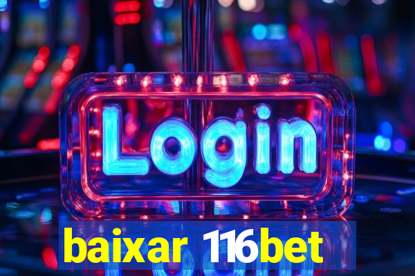 baixar 116bet