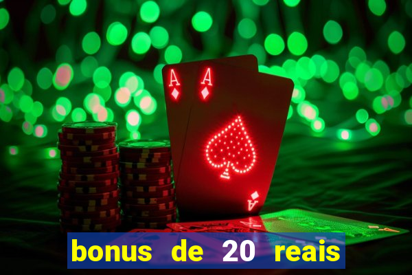 bonus de 20 reais vai de bet