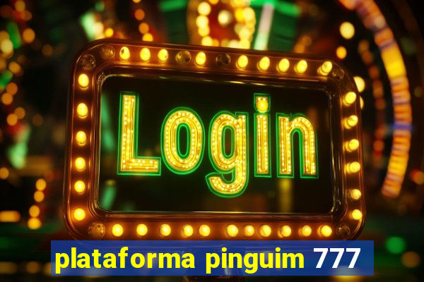 plataforma pinguim 777