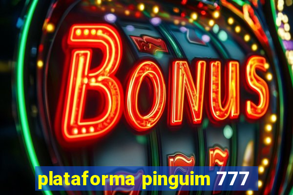 plataforma pinguim 777