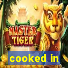 cooked in