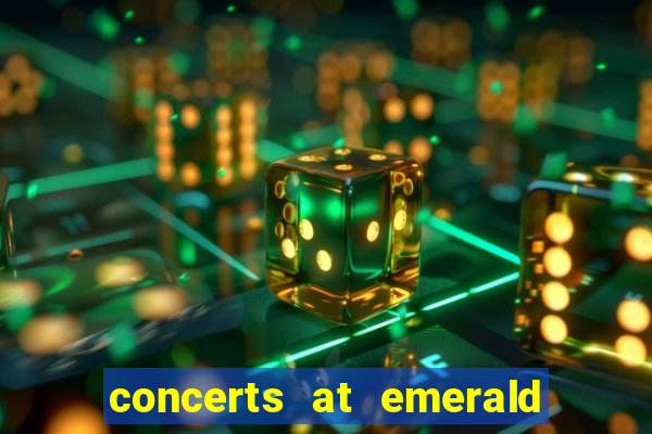 concerts at emerald queen casino