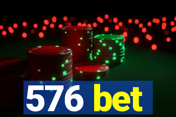 576 bet