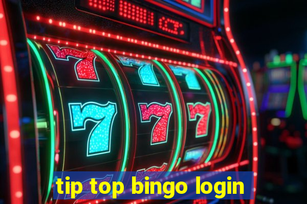 tip top bingo login