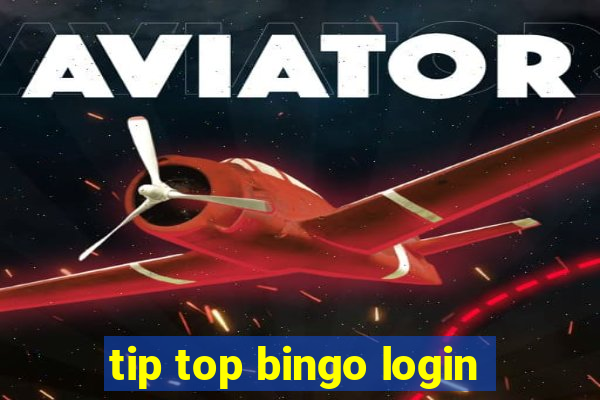 tip top bingo login