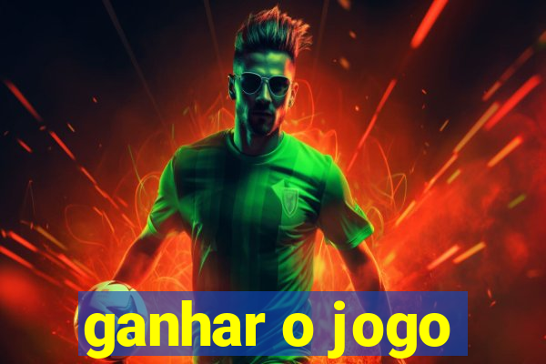 ganhar o jogo