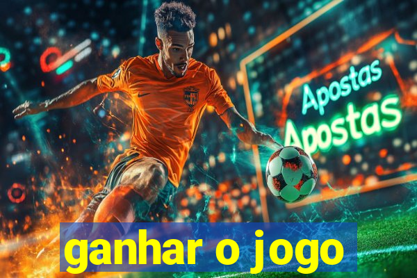 ganhar o jogo