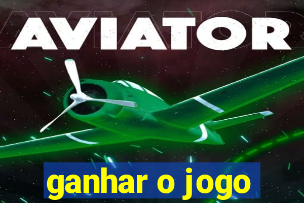 ganhar o jogo