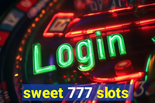 sweet 777 slots