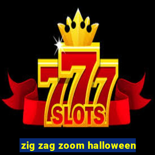 zig zag zoom halloween