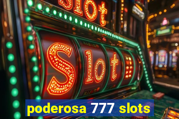 poderosa 777 slots