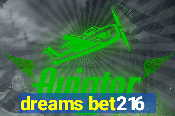 dreams bet216