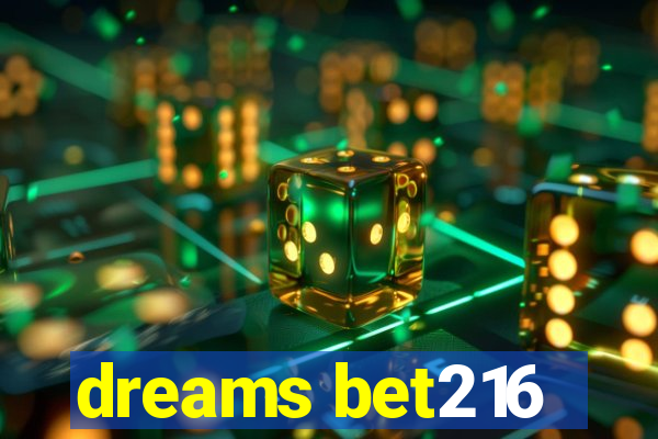 dreams bet216