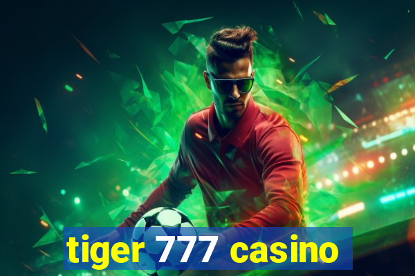 tiger 777 casino