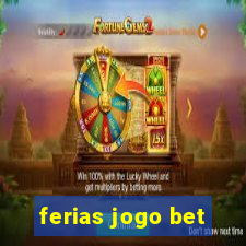 ferias jogo bet