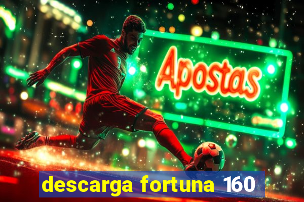 descarga fortuna 160