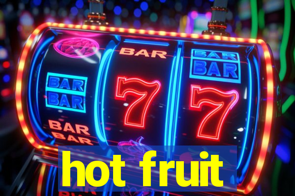 hot fruit