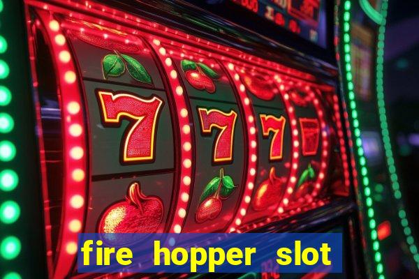 fire hopper slot free play