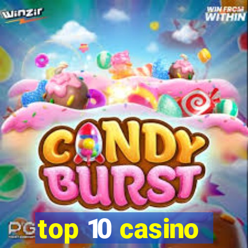 top 10 casino