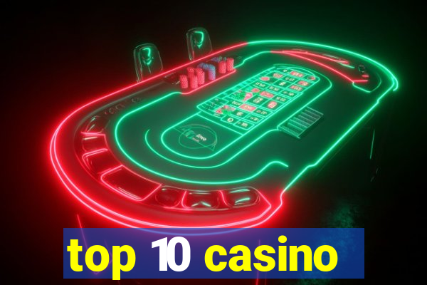 top 10 casino