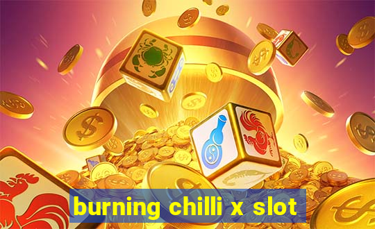 burning chilli x slot